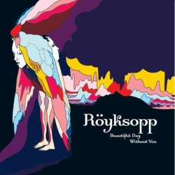 Обложка трека 'ROYKSOPP - Beautiful Day Without You (rmx)'