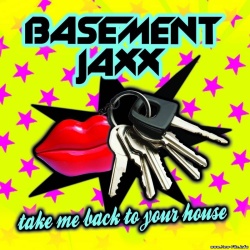 Обложка трека 'BASEMENT JAXX - Take Me To Your House'