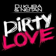 Обложка трека 'DJ KUBA & NE!TAN - Dirty Love'