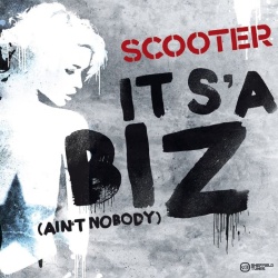 Обложка трека 'SCOOTER - It's A Biz (Ain't Nobody)'