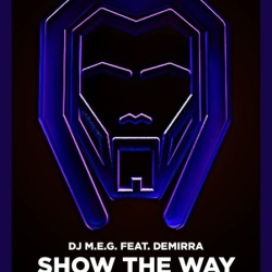 Обложка трека 'DJ M.E.G. ft. DEMIRRA - Show The Way'