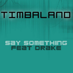 Обложка трека 'TIMBALAND feat. DRAKE - Say Something'
