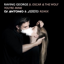 Обложка трека 'Raving GEORGE & OSCAR & The Wolf - You're Mine (DJ Antonio & Astero rmx)'