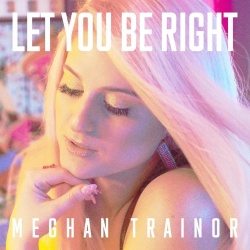 Обложка трека 'Meghan TRAINOR - Let You Be Right'