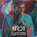 NRD1 - All Good Things (Come To An End)