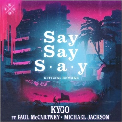 Обложка трека 'KYGO & Paul MCCARTNEY & JACKSON, Michael - Say Say Say'